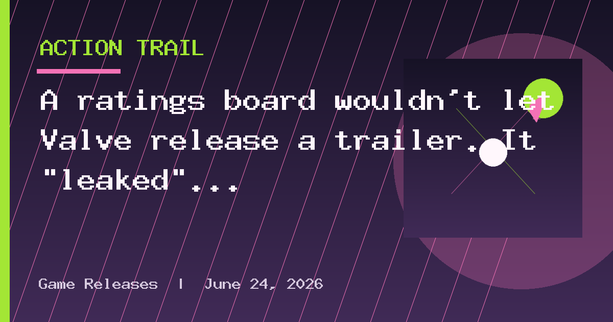 A ratings board wouldn't let Valve release a trailer. It "leaked" it instead