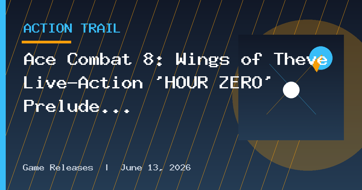 Ace Combat 8: Wings of Theve Live-Action ‘HOUR ZERO’ Prelude Announced