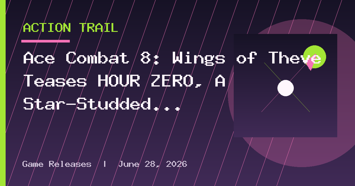 Ace Combat 8: Wings of Theve Teases HOUR ZERO, A Star-Studded Live-Action