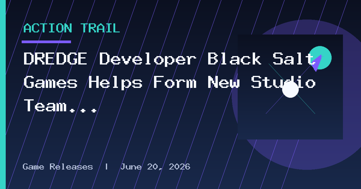 DREDGE Developer Black Salt Games Helps Form New Studio Team Trifold