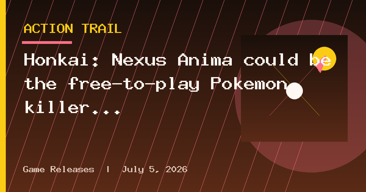 Honkai: Nexus Anima could be the free-to-play Pokémon killer