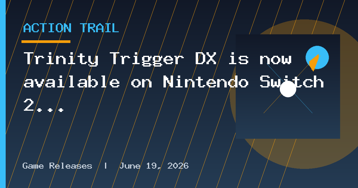 Trinity Trigger DX is now available on Nintendo Switch 2 worldwide with a 50%